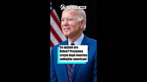 Ce opțiuni are Biden Presiunea crește după moartea soldaților