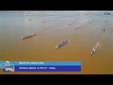 Regatta Lingga Acara Pecut Final Pekayuh Youtube