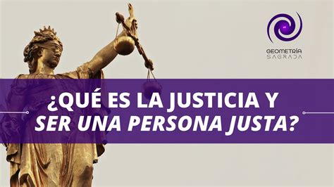 Qué es la justicia y ser una persona justa YouTube