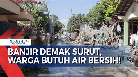 Banjir Demak Surut Warga Kembali Ke Rumah Butuh Air Bersih YouTube