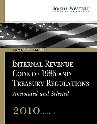 Internal Revenue Code of 1986 and Treasury Regulations by James E Smith ...