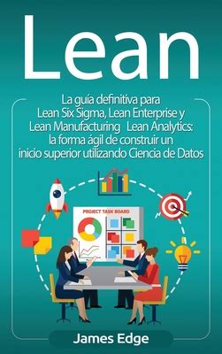 Lean La Gu A Definitiva Para Lean Six Sigma Lean Enterprise Y Lean