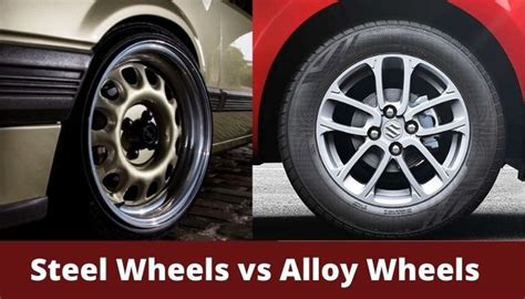 Alloy Wheels Vs Steel Wheels Find Out Which Are More Suitable For Your Use