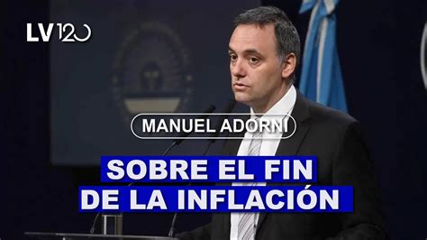 Manuel Adorni El Fin De La Inflaci N Va A Ser Una Realidad Youtube