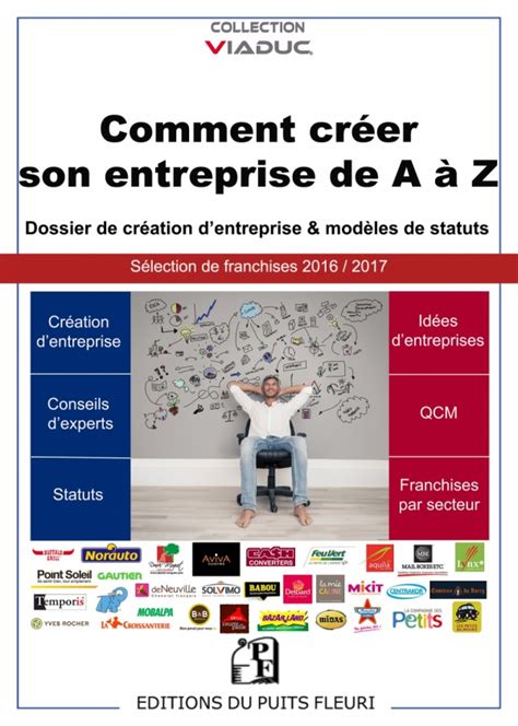 Comment créer son entreprise de A à Z Choisir Sa Franchise