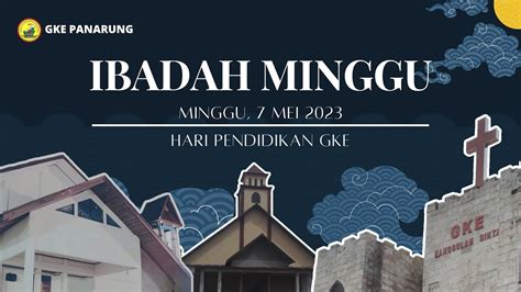 Ibadah Minggu Mei Hari Pendidikan Gke Hut Ke Mj Gke