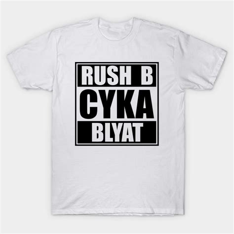 Rush B Cyka Blyat Csgo Cyka Blyat Csgo T Shirt Teepublic