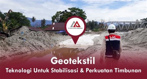 Geotekstil Teknologi Untuk Stabilisasi Dan Perkuatan Timbunan