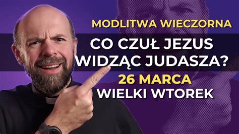 Modlitwa Wieczorna Marca Wielki Wtorek Youtube