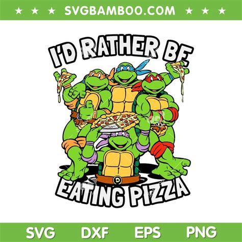 Ninja Turtles Id Rather Be Eating Pizza Svg Teenage Mutant Ninja