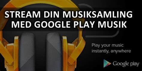 Stream Din Musiksamling Med Google Play Musik