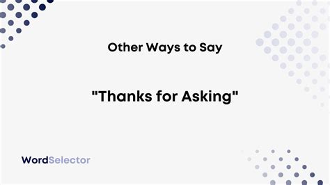 13 Other Ways to Say “Thanks for Asking” - WordSelector