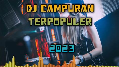 Dj Campuran Fyp Tiktok Viral Terbaru 2023 Youtube