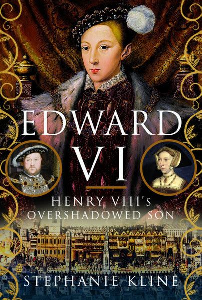 Pen And Sword Books Edward Vi Henry Viii S Overshadowed Son Hardback