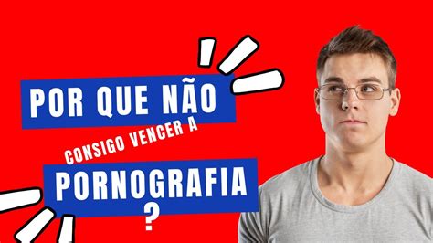 NÃO CONSIGO VENCER A PORNOGRAFIA Pr Bruno Euclides YouTube