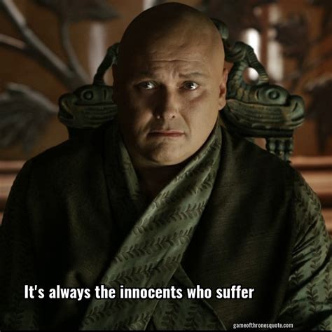 Lord Varys: It's always the innocents who suffer | Game of Thrones Quote