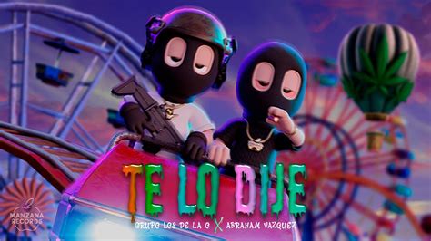 Grupo Los De La O Te Lo Dije Ft Abraham Vazquez Video Con Letra