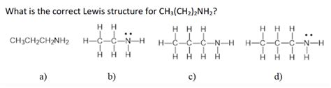 Solved What Is The Correct Lewis Structure For Ch3ch22nh2