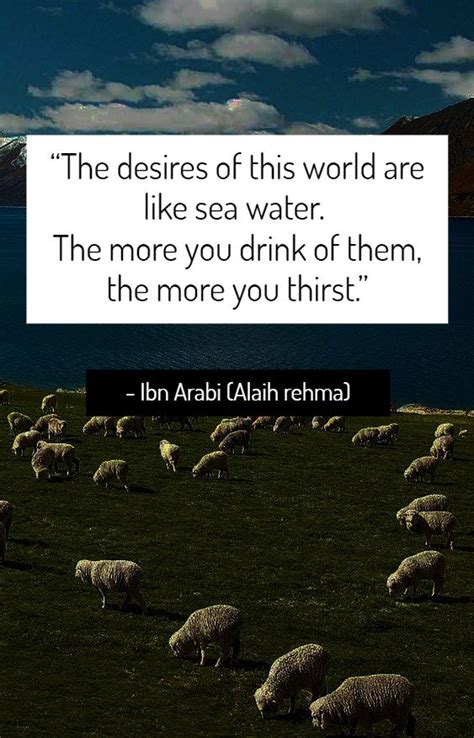 The Desires Of This World Are Like Sea Water The More You Drink Of