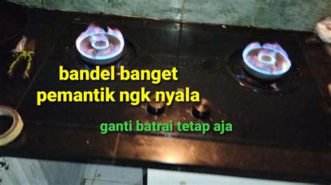 Cara Mengatasi Kompor Gas Tanam Elektrolux Pemantik Susah Hidup Youtube