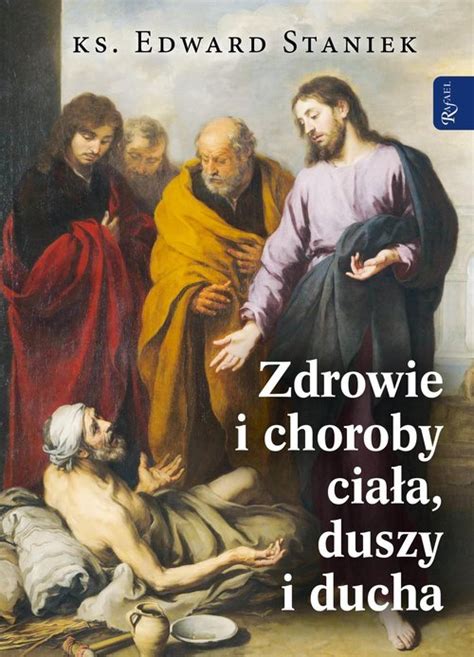 Zdrowie i choroby ciała duszy i ducha ks Edward Staniek