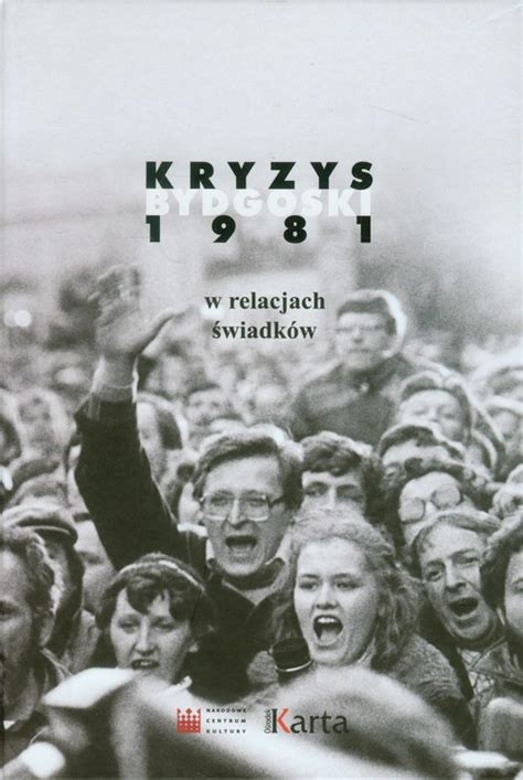 Kryzys bydgoski 1981 W relacjach świadków książka TaniaKsiazka pl