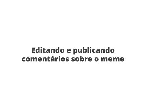 Plano De Aula 8º Ano Humor Crítica E Ironia O Que é Um Meme