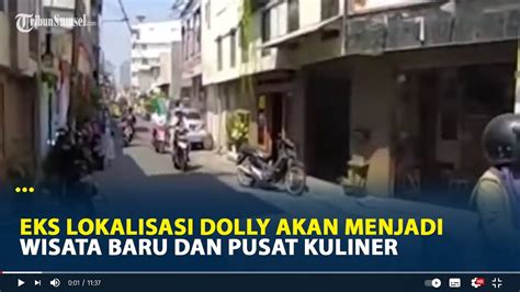 Eks Lokalisasi Dolly Di Surabaya Akan Menjadi Wisata Baru Dan Pusat