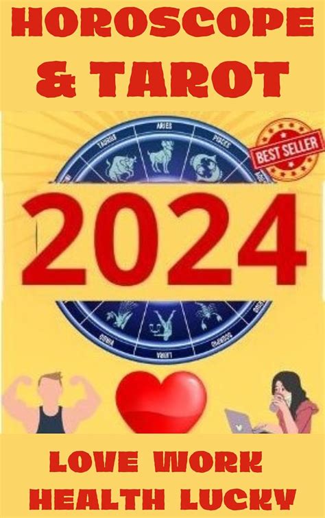 Horoscope And Tarot 2024 Predictions For Love Work Career Health Money Travel And