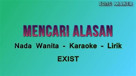 Mencari Alasan Exist Karaoke Nada Wanita Hq Audio Youtube