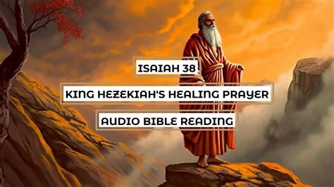 Isaiah 38 King Hezekiahs Healing Prayer High Quality Audio Bible