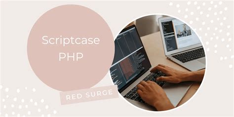 Scriptcase Php A Comprehensive Guide Red Surge Technology