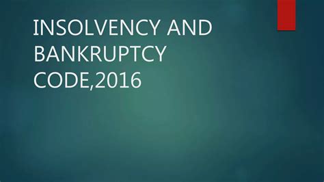 Insolvency And Bankruptcy Code 2016 Ppt