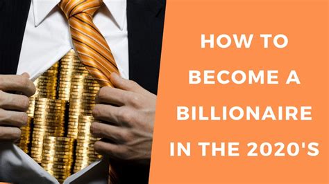 How To Become A Billionaire In The 2020 S How To Become Billionaire Investing