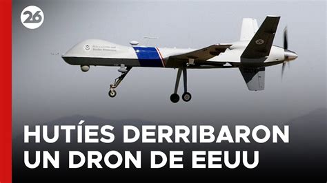 Medio Oriente Los Hut Es Derribaron Un Dron De Eeuu Youtube