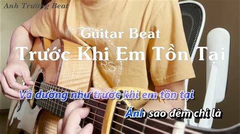 Karaoke Trước Khi Em Tồn Tại Thắng Guitar Beat Anh Trường Beat Youtube