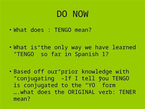 Ppt Do Now What Does Tengo Mean What Is The Only Way We Have