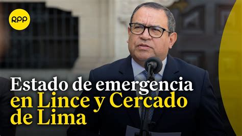 Consejo De Ministros Declaran En Estado De Emergencia En Lince Y