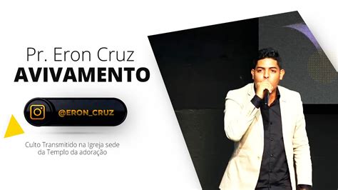 Pr Eron Cruz Avivamento Youtube