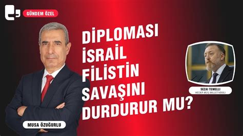 Diplomasi İsrail Filistin savaşını durdurur mu I Gündem Özel YouTube