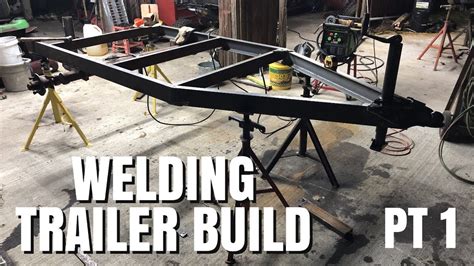 Welding Trailer Build Pt Youtube