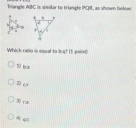 Solved Triangle Abc Is Similar To Triangle Pqr As Shown Below Which