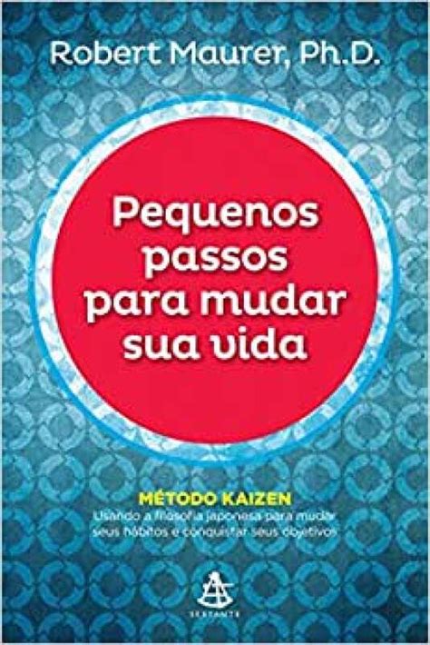 Livro Pequenos passos para mudar sua vida Método Kaizen Usando A