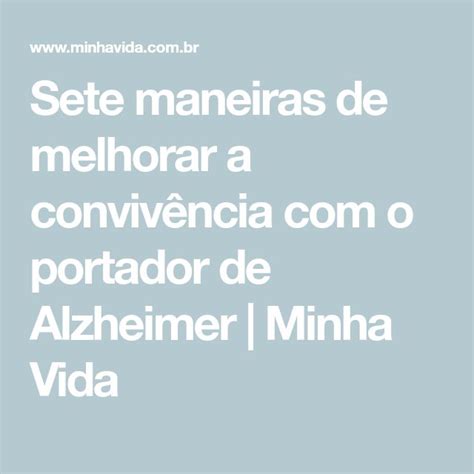 Sete maneiras de melhorar a convivência o portador de Alzheimer