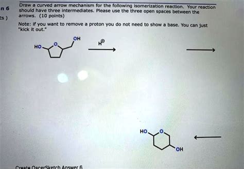 SOLVED Draw Curved Arrow Mechanism For The Following Isomerization