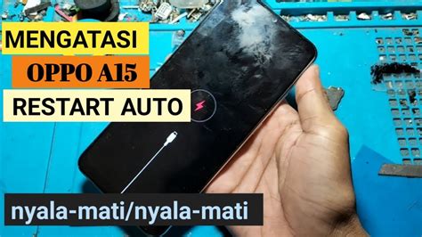 Atasi Hp Oppo A15 Restart Sendirii Muncul Logo Oppo Nyala Mati