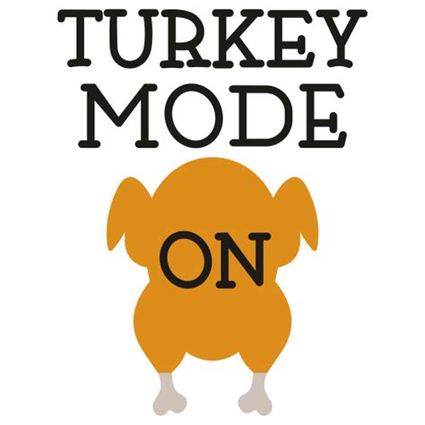 Thanksgiving Svg Turkey Mode On Svg Turkey Mode On Vector File Funny Thanksgiving Shirt