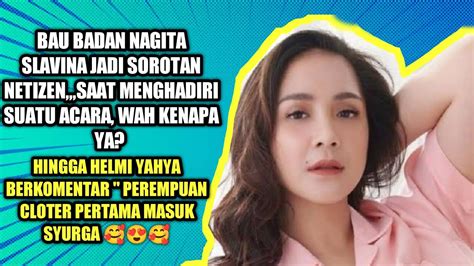 BAU BADAN NAGITA JADI SOROTAN NETIZEN KENAPA YA HINGGA HELMI YAHYA