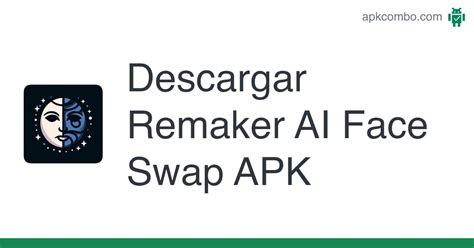 Descargar Remaker Ai Face Swap Apk Ltima Versi N