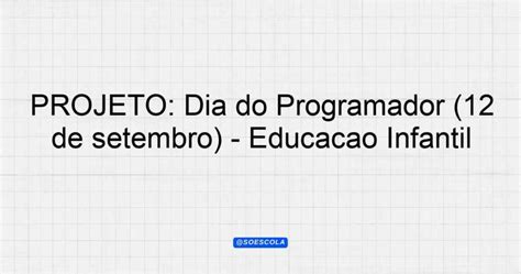 PROJETO Dia do Programador 12 de setembro Educação Infantil